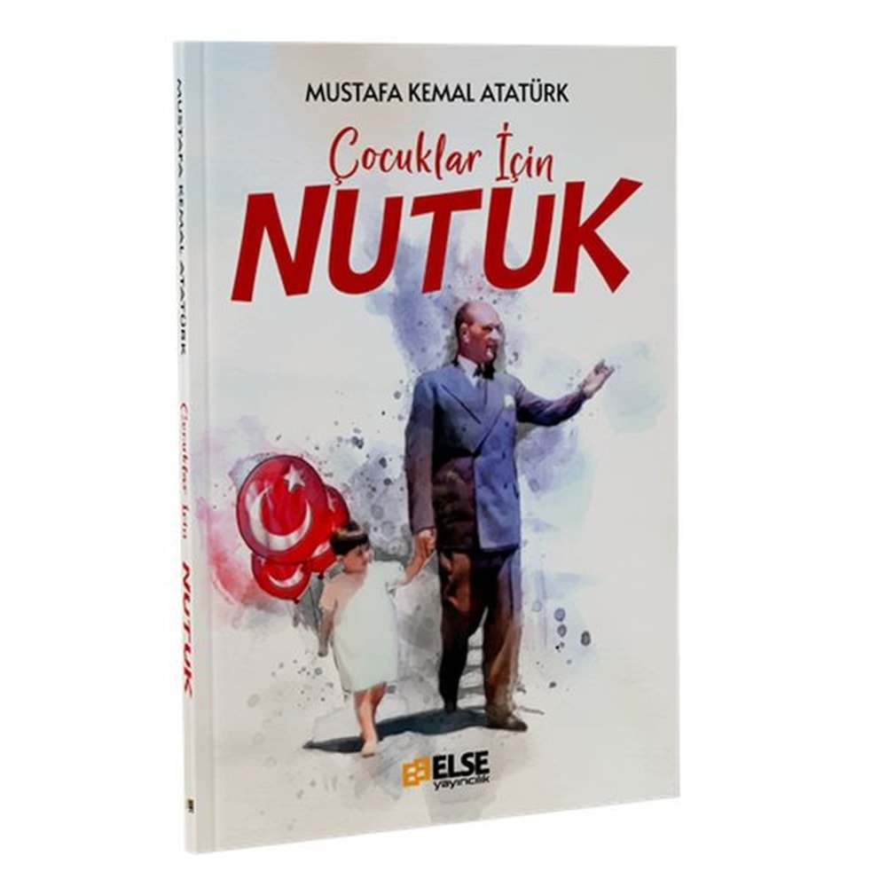 ÇOCUKLAR İÇİN NUTUK-MUSTAFA KEMAL ATATÜRK-ELSE YAYINCILIK