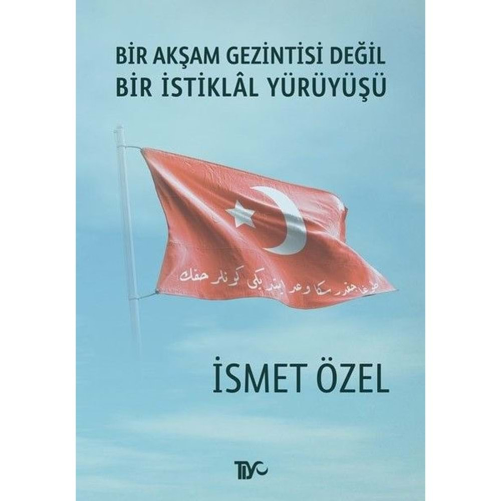 BİR AKŞAM GEZİNTİSİ DEĞİL BİR İSTİKLAL YÜRÜYÜŞÜ-İSMET ÖZEL-TİYO