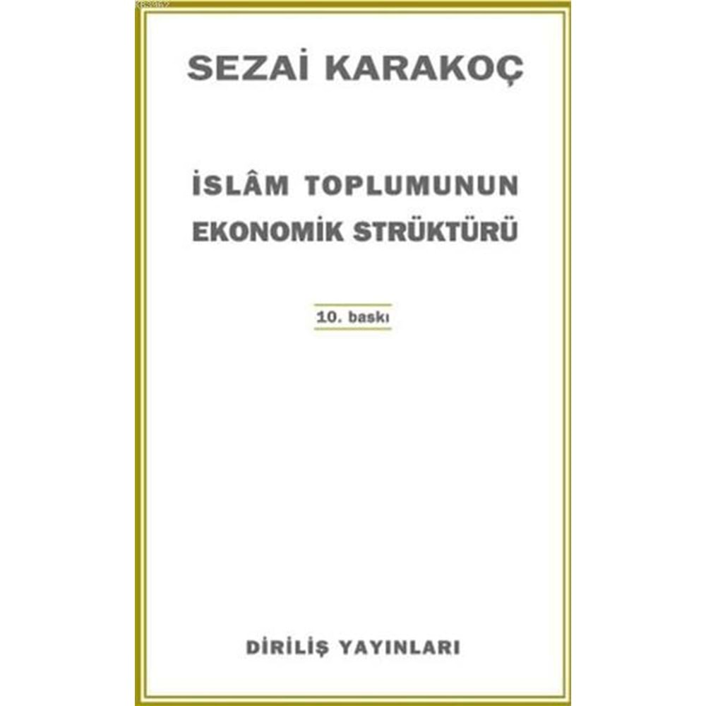 İSLAM TOPLUMUNUN EKONOMİK STRÜKTÜRÜ-SEZAİ KARAKOÇ-DİRİLİŞ