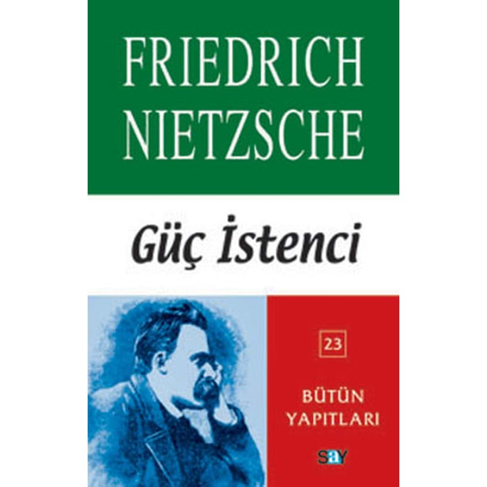 GÜÇ İSTENCİ-FRIEDRICH NIETZSCHE-SAY