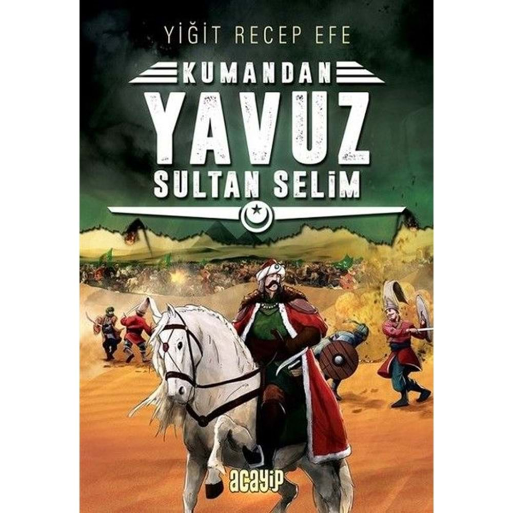 KUMANDAN 4 YAVUZ SULTAN SELİM-YİĞİT RECEP EFE-ACAYİP KİTAPLAR