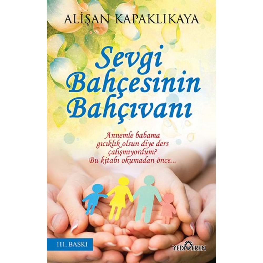 SEVGİ BAHÇESİNİN BAHÇIVANI-ALİŞAN KAPAKLIKAYA-YEDİVEREN YAYINLARI