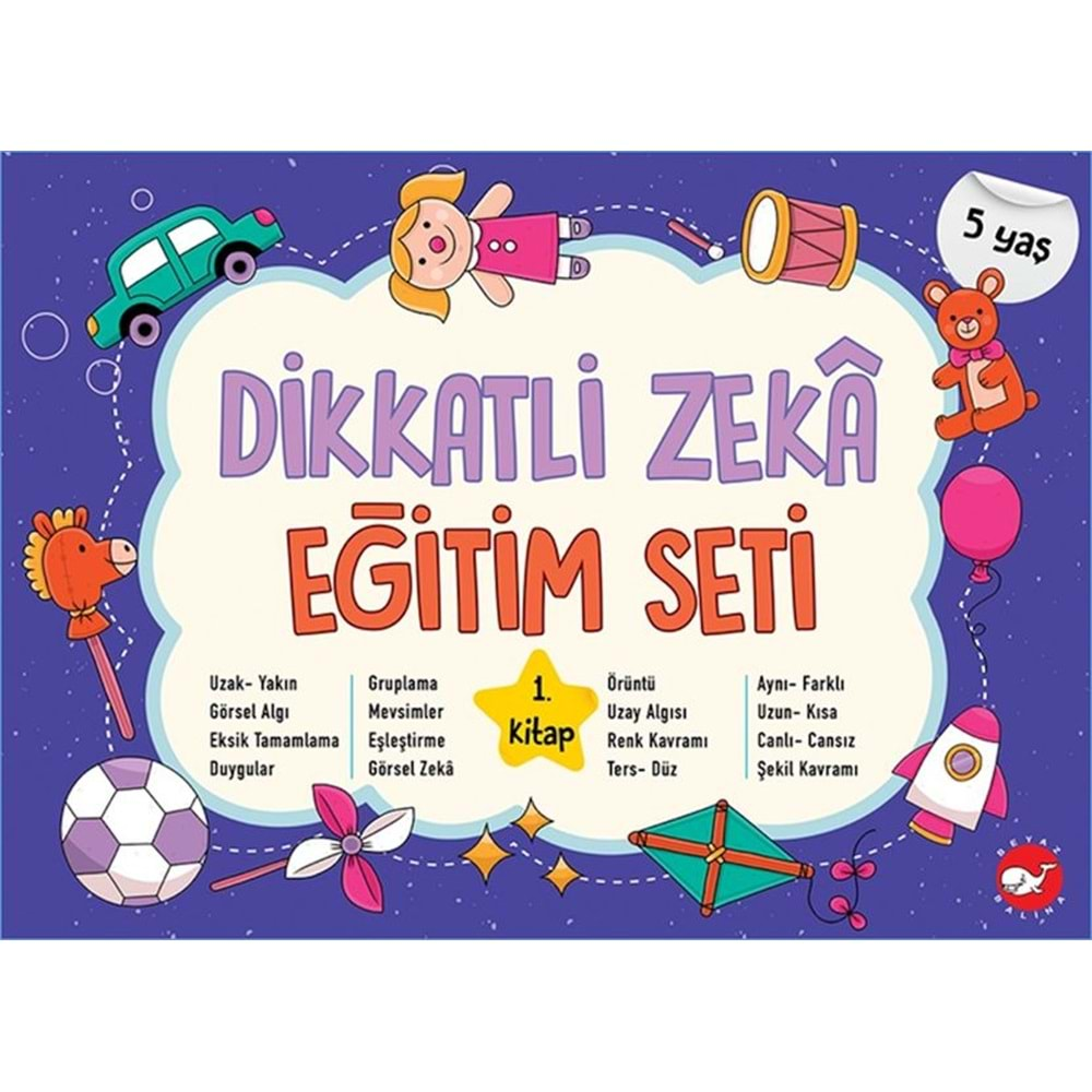 DİKKATLİ ZEKA EĞİTİM SETİ 1.KİTAP 5 YAŞ-NEŞE DURAN-BEYAZ BALİNA YAYINLARI