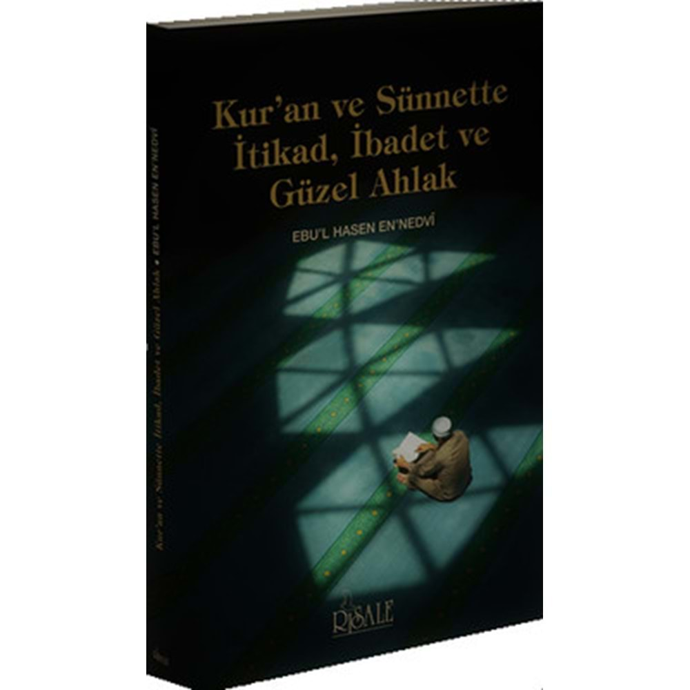 KURAN VE SÜNNETTE İTİKAD İBADET GÜZEL AHLAK-EBUL HASEN EN NEDVİ-RİSALE