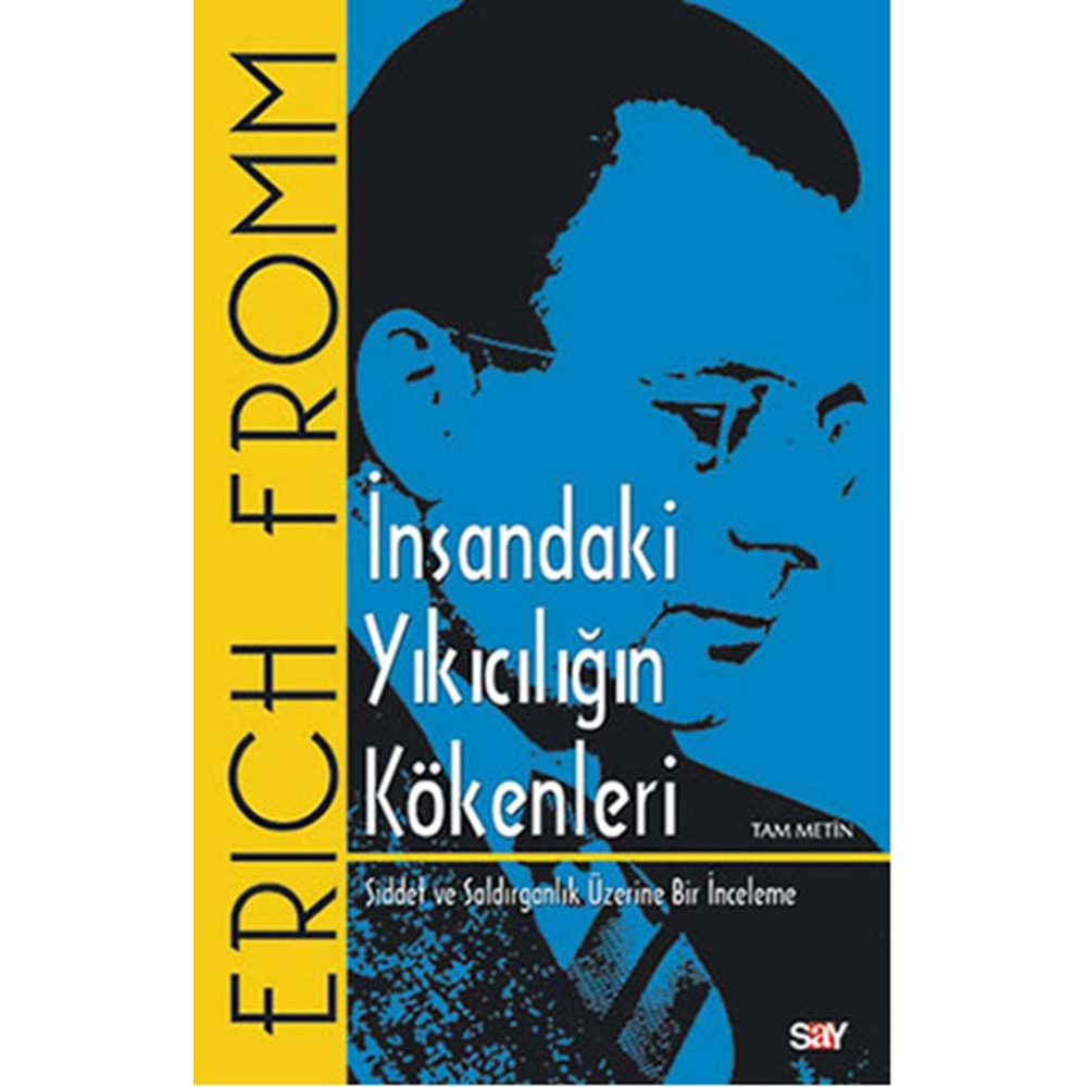 İNSANDAKİ YIKICILIĞIN KÖKENLERİ-ERICH FROMM-SAY YAYINLARI