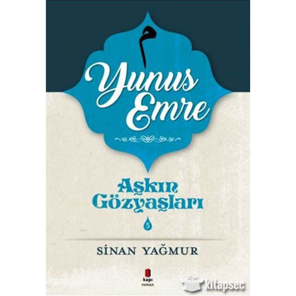 AŞKIN GÖZYAŞLARI 5-YUNUS EMRE-SİNAN YAĞMUR-KAPI