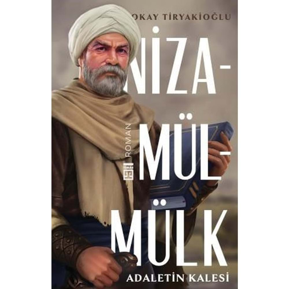 ADALETİN KALESİ:NİZAMÜLMÜLK-OKAY TİRYAKİOĞLU-TİMAŞ YAYINLARI