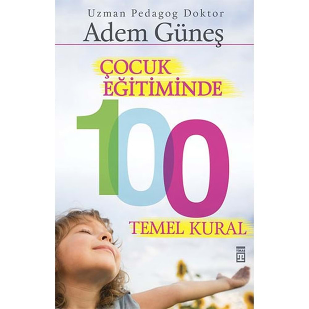 ÇOCUK EĞİTİMİNDE 100 TEMEL KURAL-ADEM GÜNEŞ-TİMAŞ