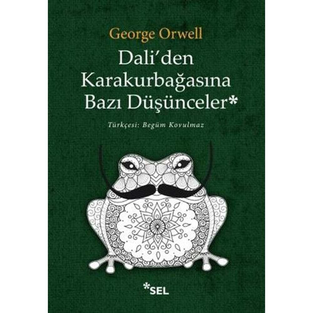 DALİDEN KARAKURBAĞASINA BAZI DÜŞÜNCELER-GEORGE ORWELL-SEL