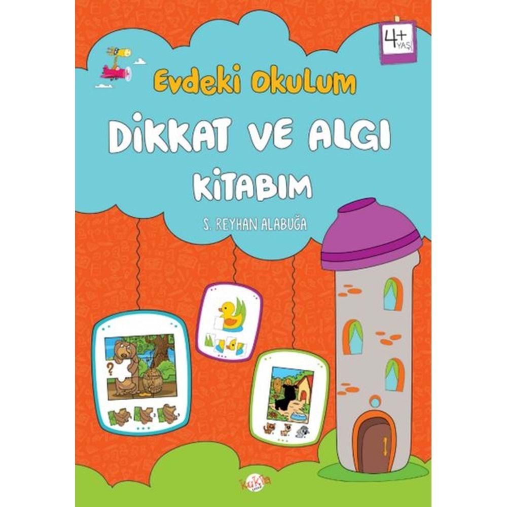 EVDEKİ OKULUM DİKKAT VE ALGI KİTABIM 4+YAŞ-S. REYHAN ALABUĞA-KUKLA YAYINLARI