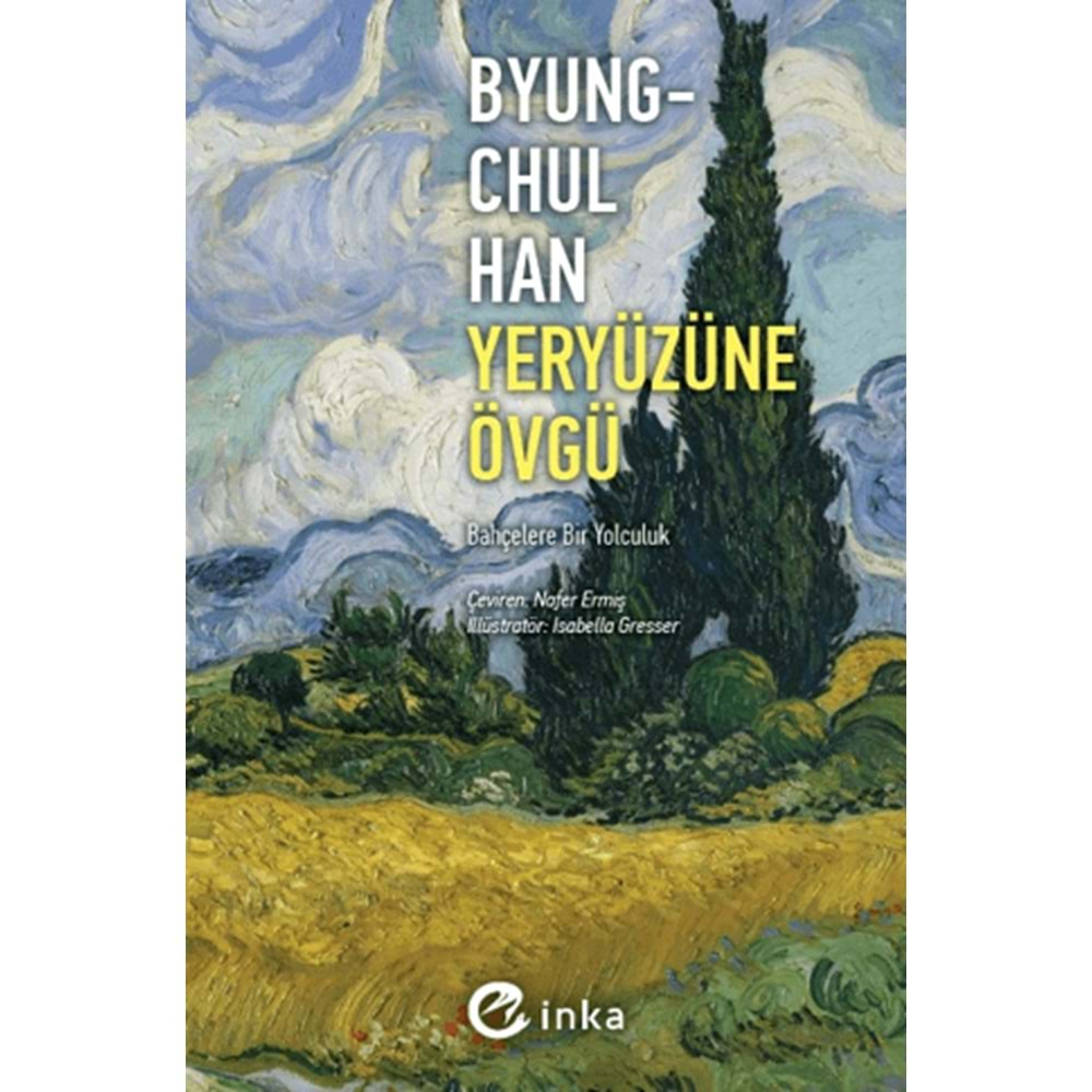 YERYÜZÜNE ÖVGÜ-BYUNG-CHUL HAN-İNKA YAYINLARI