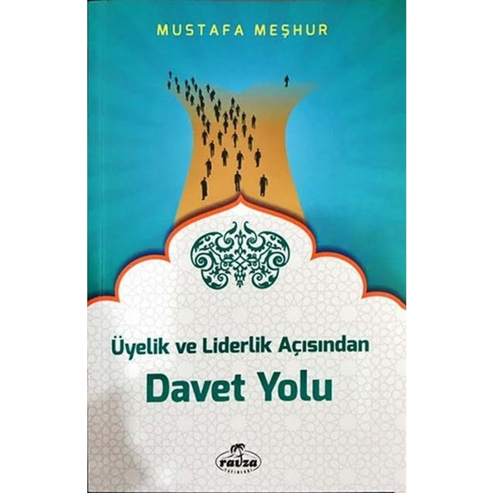 ÜYELİK VE LİDERLİK AÇISINDAN DAVET YOLU-MUSTAFA MEŞHUR-RAVZA