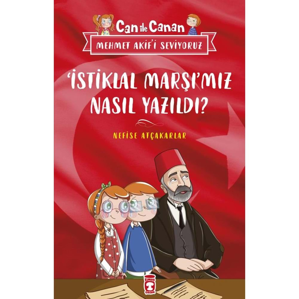 CAN İLE CANAN-İSTİKLAL MARŞIMIZ NASIL YAZILDI-NEFİSE ATÇAKARLAR-TİMAŞ