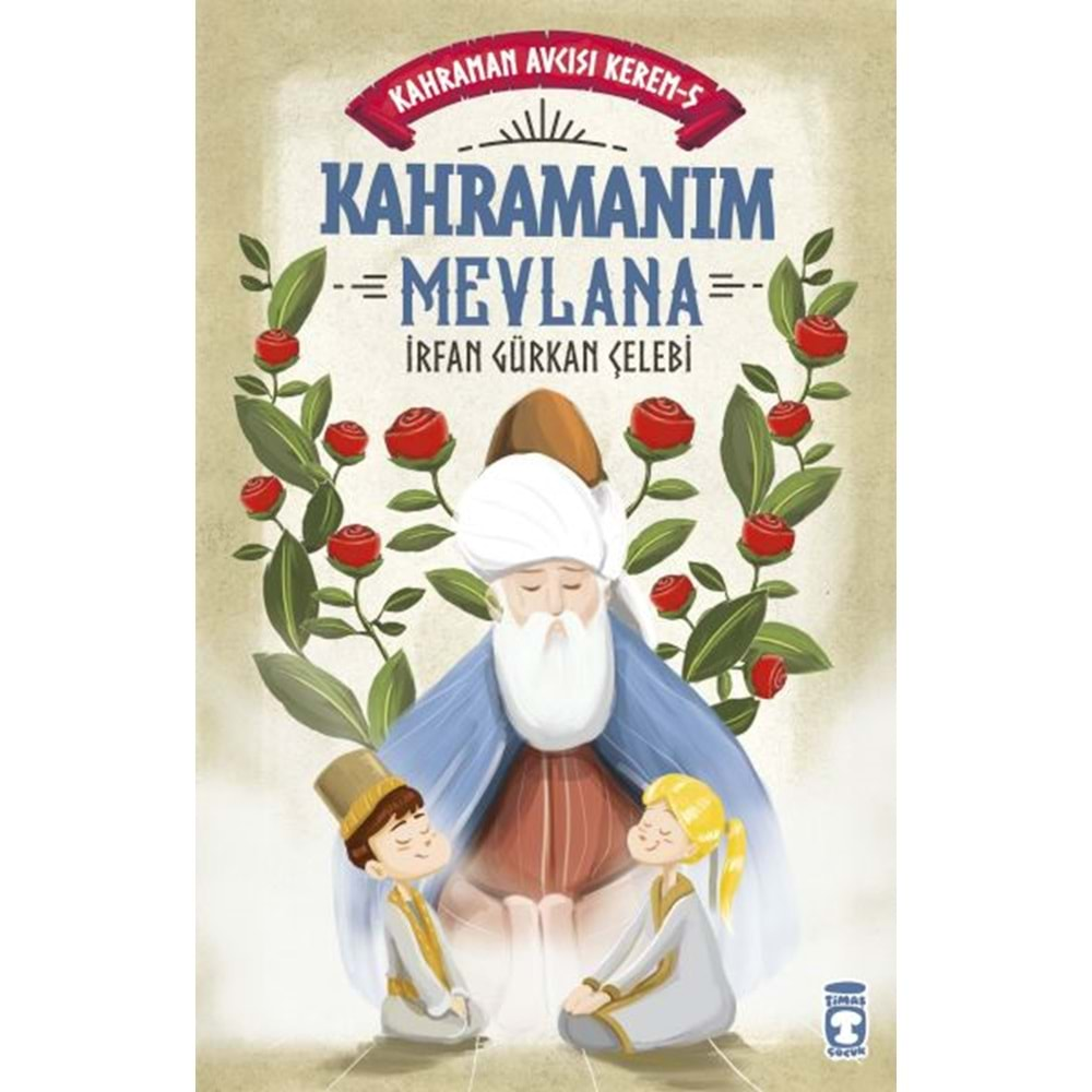 KAHRAMANIM MEVLANA KAHRAMAN AVCISI KEREM-5-İRFAN GÜRKAN ÇELEBİ-TİMAŞ ÇOCUK