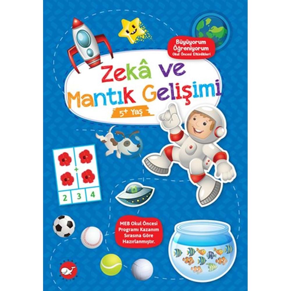 ZEKA VE MANTIK GELİŞİMİ 5+ YAŞ-BÜYÜYORUM ÖĞRENİYORUM OKUL ÖNCESİ ETKİNLİKLERİ-BEYAZ BALİNA YAYINLARI