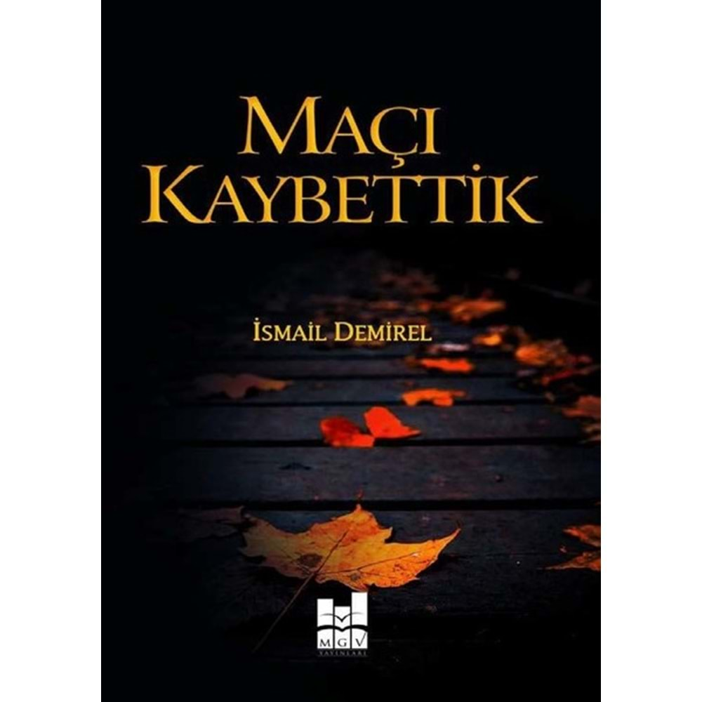 MAÇI KAYBETTİK-İSMAİL DEMİREL-MGV YAY