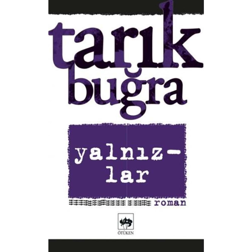 YALNIZLAR BÜTÜN ESERLERİ 7-TARIK BUĞRA-ÖTÜKEN NEŞRİYAT