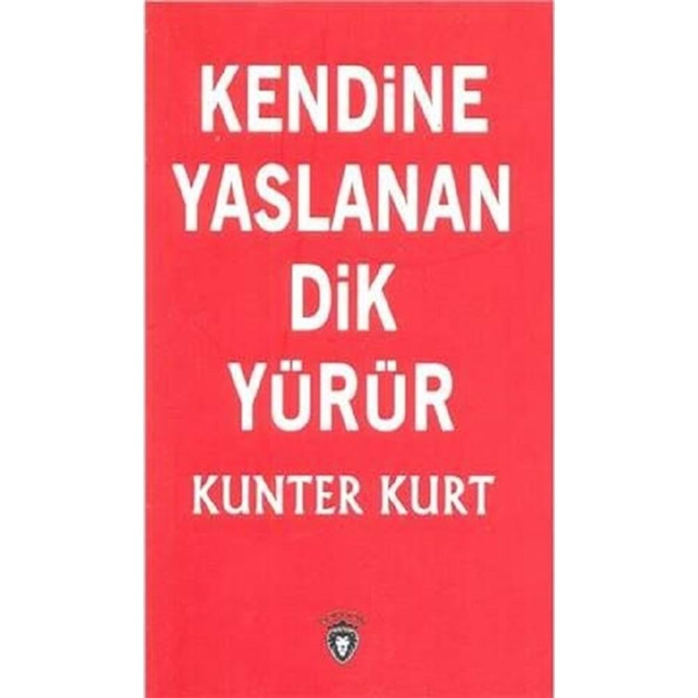 KENDİNE YASLANAN DİK YÜRÜR-KUNTER KURT-DORLİON