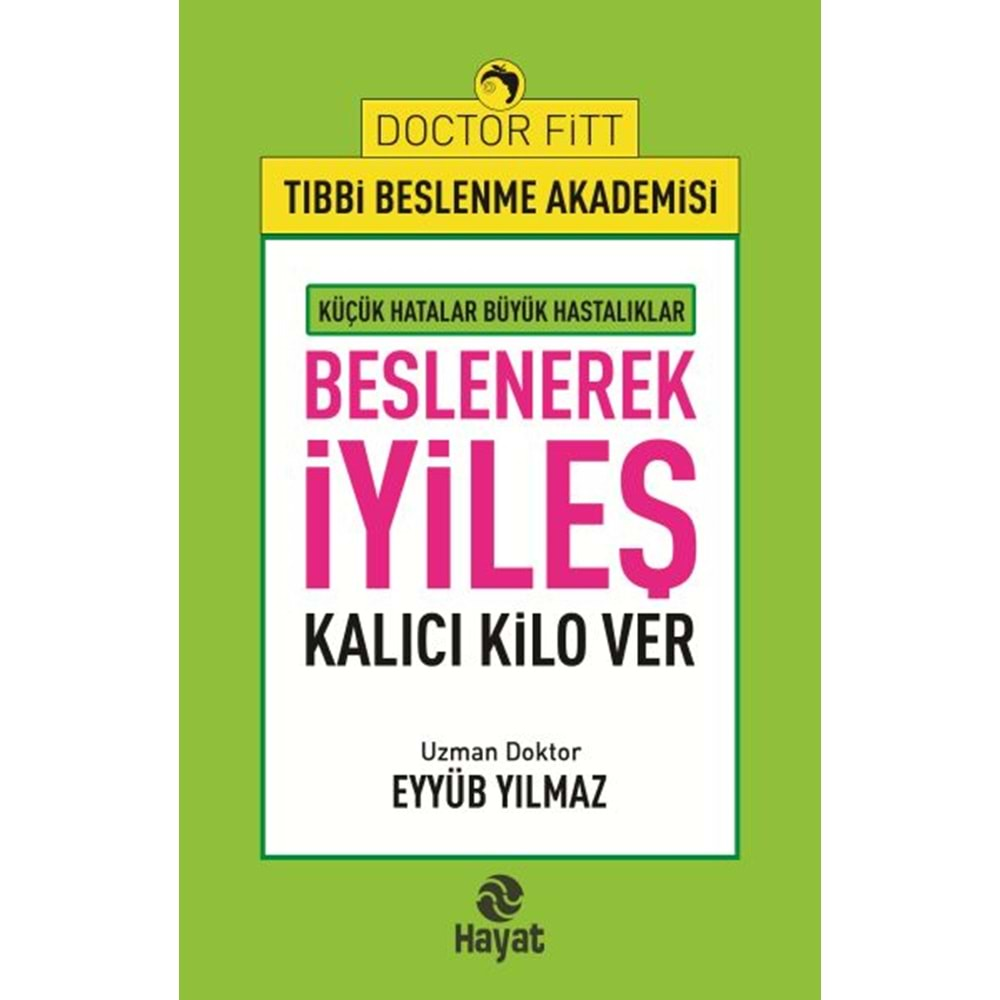 BESLENEREK İYİLEŞ KALICI KİLO VER-UZ. DR EYYÜP YILMAZ-HAYAT