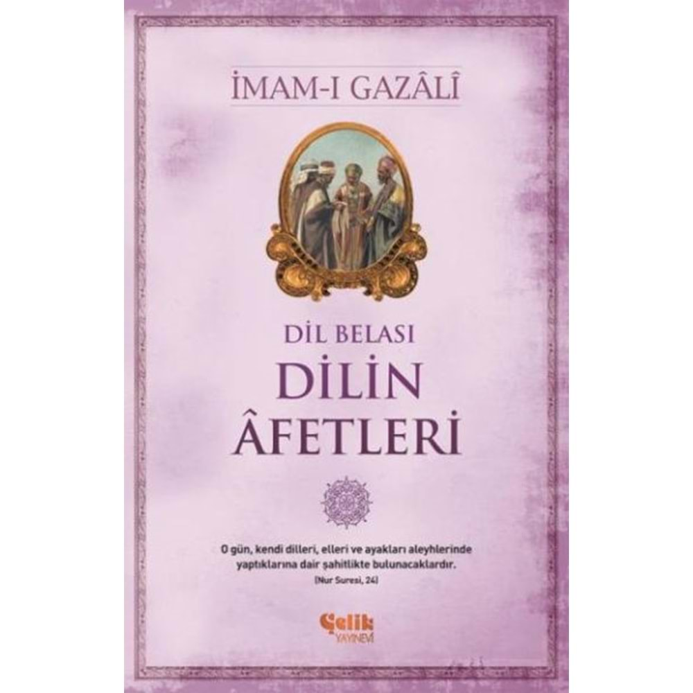 DİL BELASI DİLİN AFETLERİ-İMAM-I GAZALİ-ÇELİK YAYINEVİ