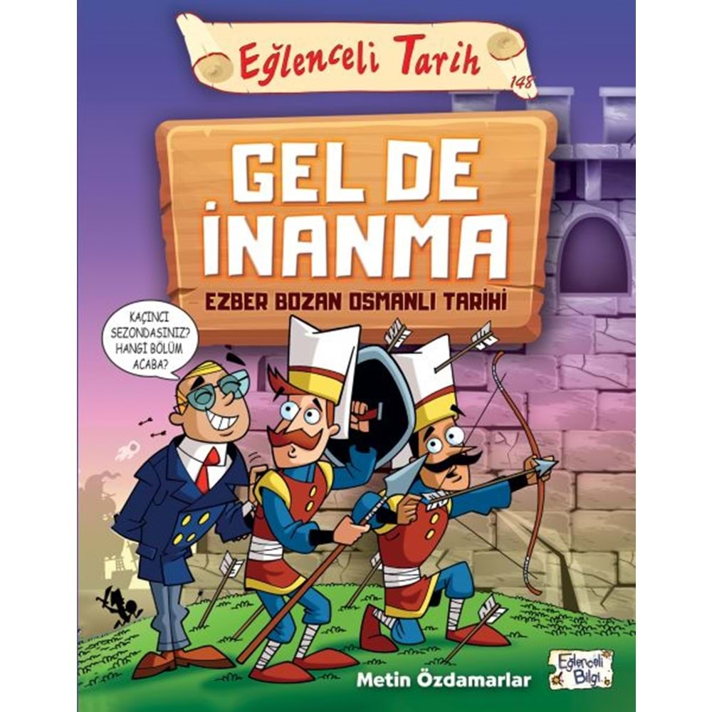 EĞLENCELİ TARİH GEL DE İNANMA EZBER BOZAN OSMANLI TARİHİ-METİN ÖZDAMARLAR-EĞLENCELİ BİLGİ