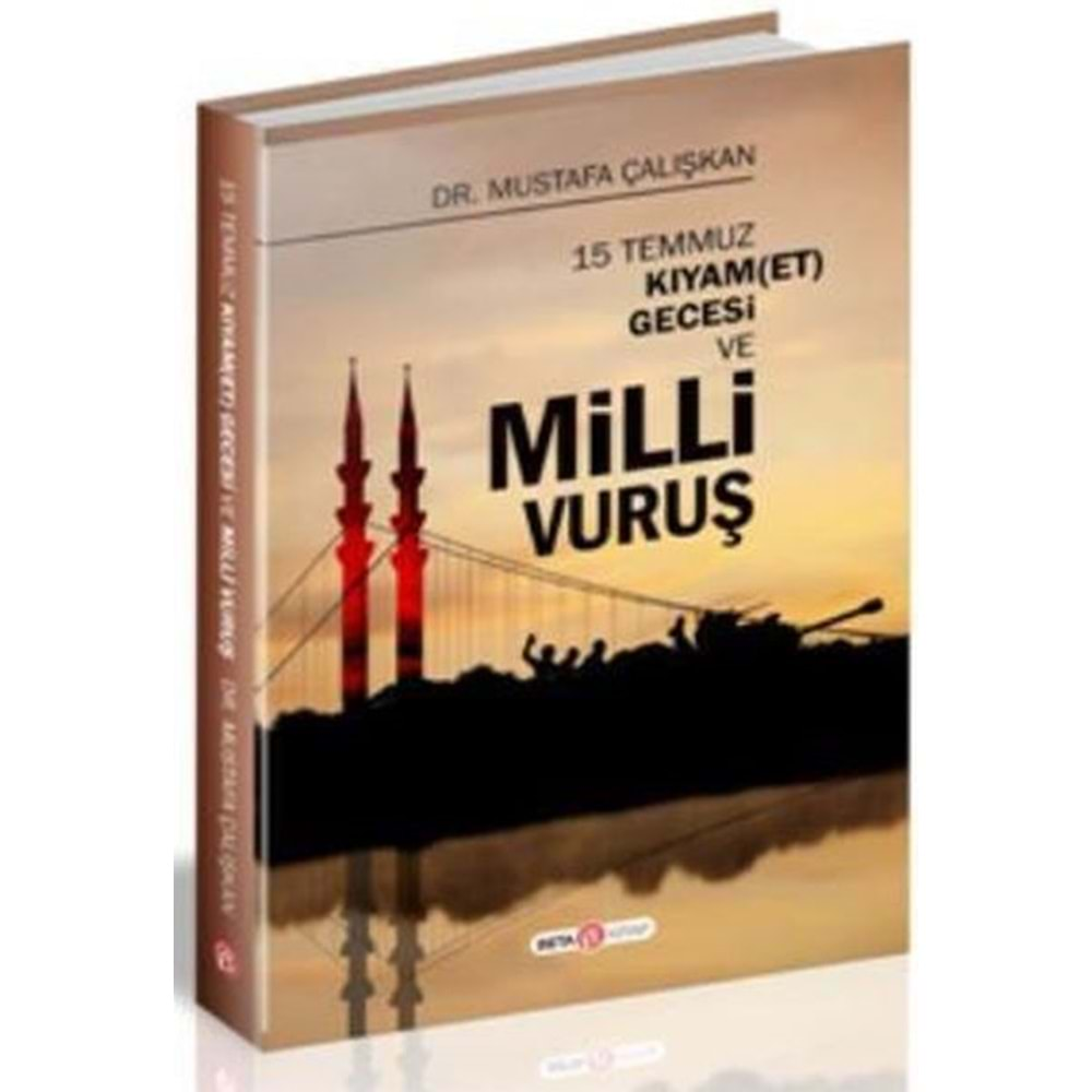 15 TEMMUZ KIYAM(ET) GECESİ VE MİLLİ VURUŞ-MUSTAFA ÇALIŞKAN-BETA