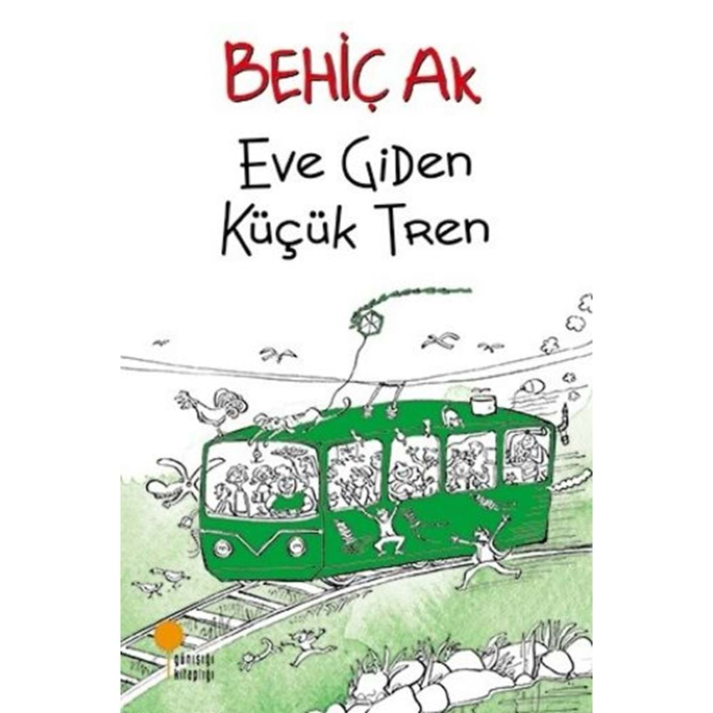 EVE GİDEN KÜÇÜK TREN-BEHİÇ AK-GÜNIŞIĞI KİTAPLIĞI