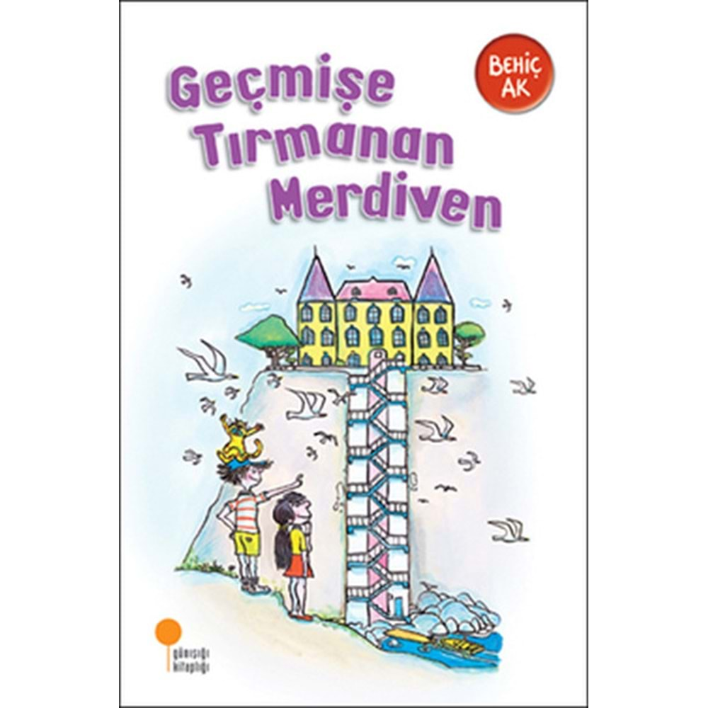 GEÇMİŞE TIRMANAN MERDİVEN-BEHİÇ AK-GÜNIŞIĞI KİTAPLIĞI