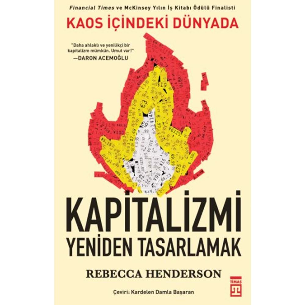 KAOS İÇİNDEKİ DÜNYADA KAPİTALİZMİ YENİDEN TASARLAMAK-REBECCA M. HENDERSON-TİMAŞ YAYINLARI