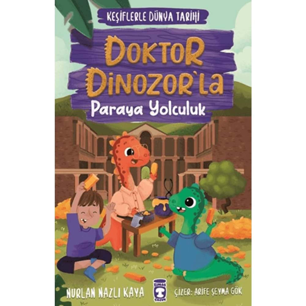 DOKTOR DİNOZORLA PARAYA YOLCULUK-KEŞİFLERLE DÜNYA TARİHİ-NURLAN NAZLI KAYA-TİMAŞ ÇOCUK