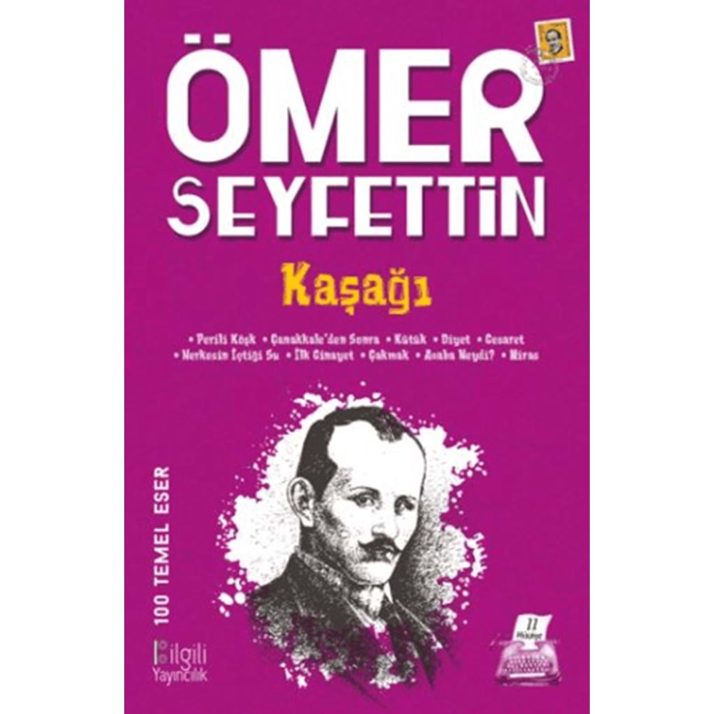 KAŞAĞI-ÖMER SEYFETTİN-BİLGİLİ YAYINCILIK