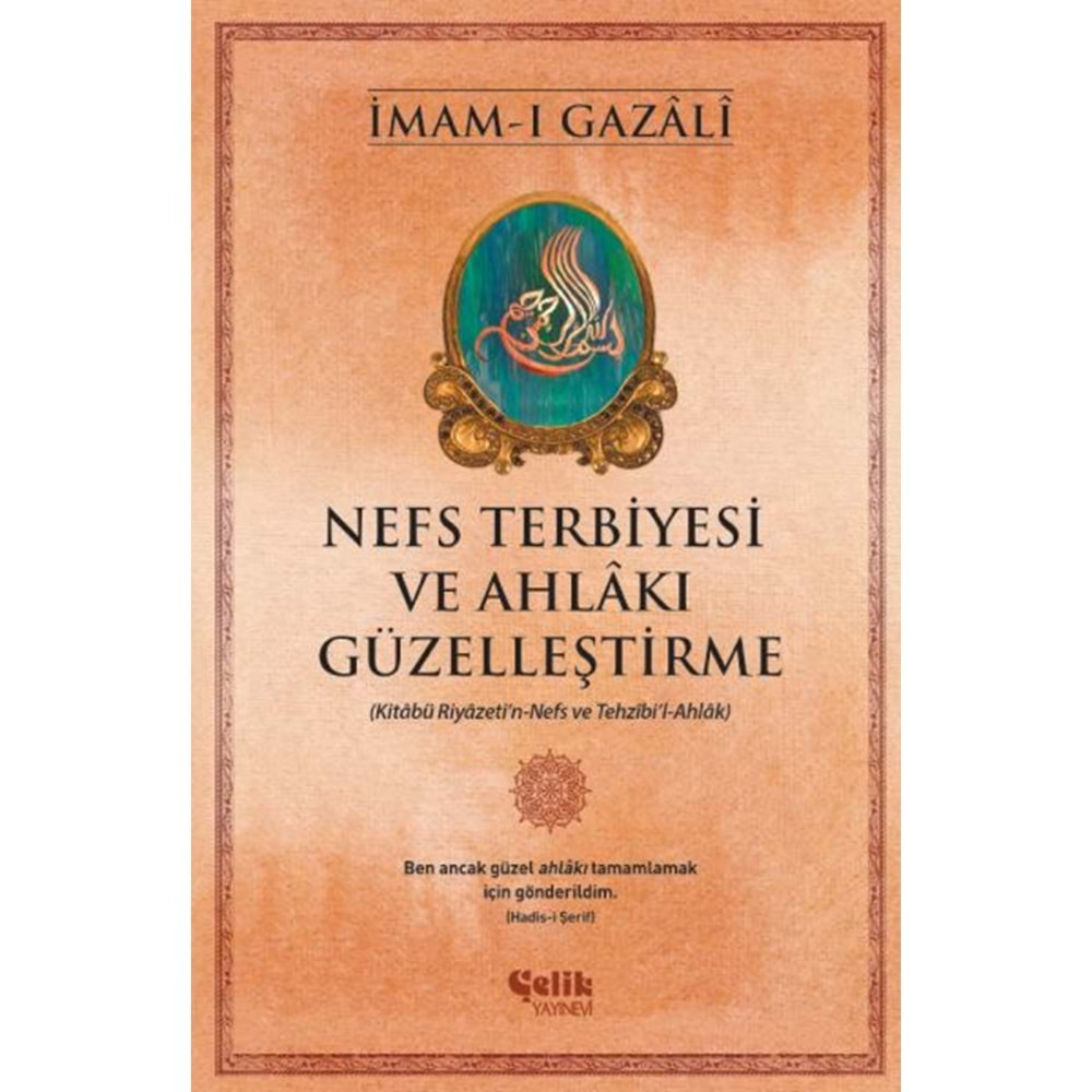 NEFS TERBİYESİ VE AHLAKI GÜZELLEŞTİRME-İMAM-I GAZALİ-ÇELİK YAYINEVİ