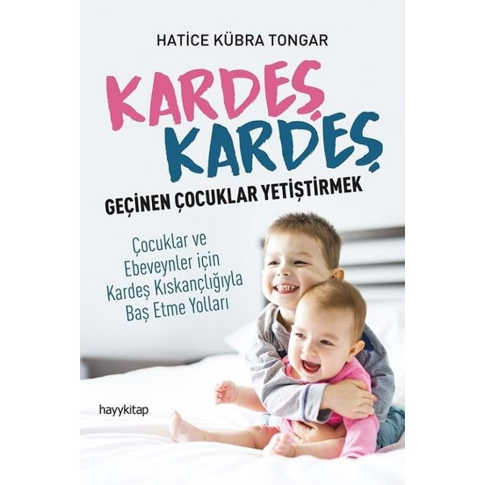 KARDEŞ KARDEŞ GEÇİNEN ÇOCUKLAR YETİŞTİRMEK-HATİCE KÜBRA TONGAR-HAYY