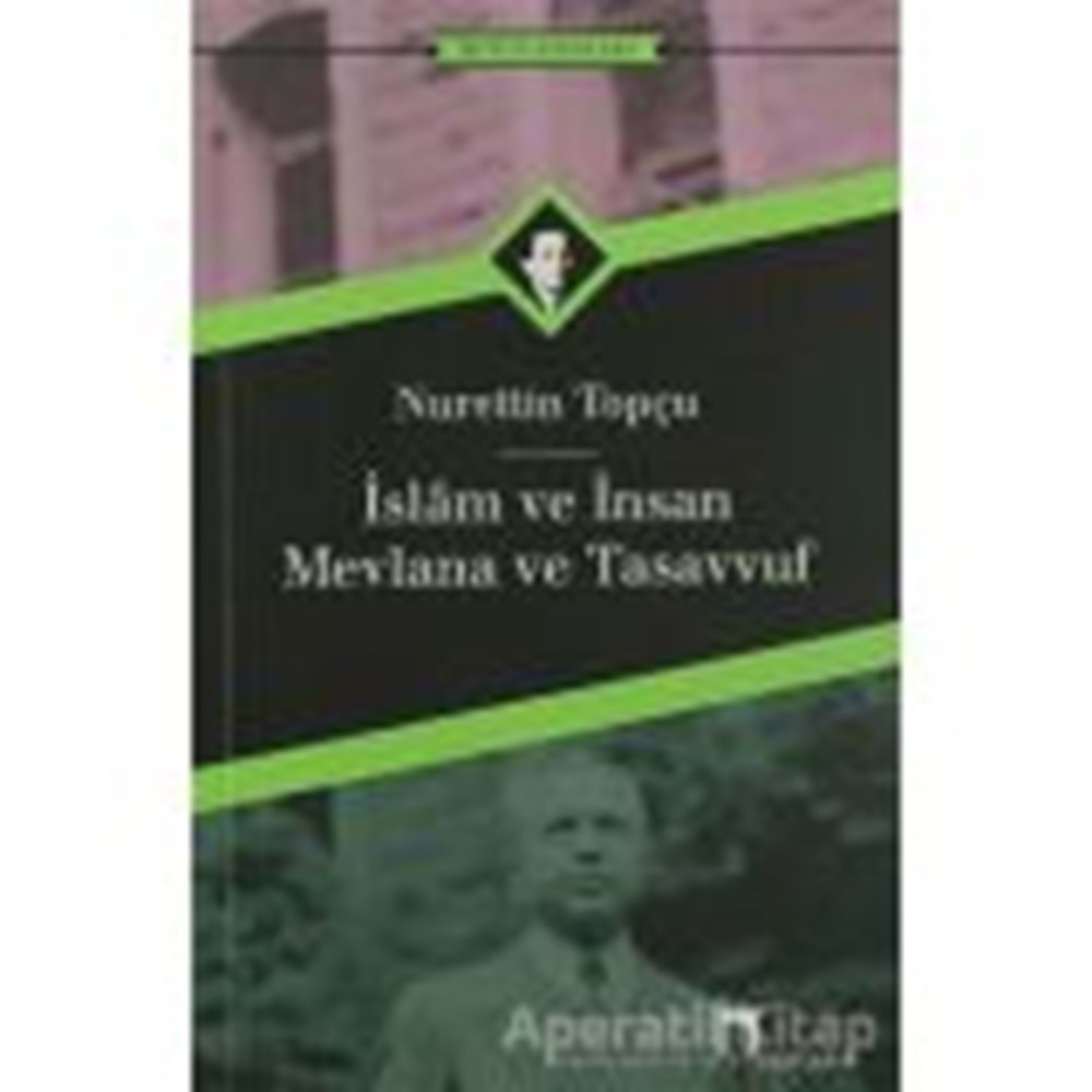 İSLAM VE İNSAN MEVLANA VE TASAVVUF-NURETTİN TOPÇU-DERGAH