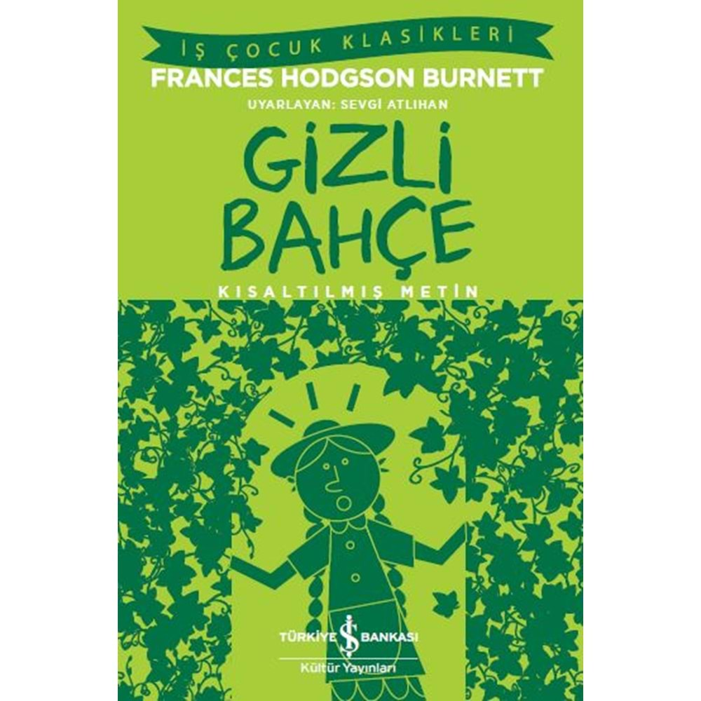 GİZLİ BAHÇE KISALTILMIŞ METİN-FRANCES HODGSON BURNETT-İŞ BANKASI KÜLTÜR YAYINLARI