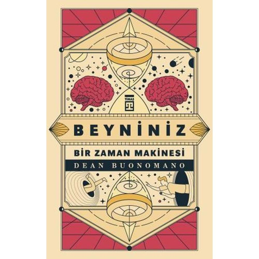 BEYNİNİZ BİR ZAMAN MAKİNESİ-DEAN BUNOMANO-TİMAŞ YAYINLARI