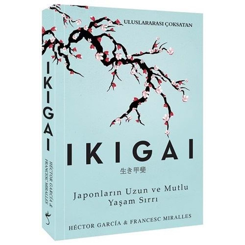 IKIGAI-JAPONLARIN UZUN VE MUTLU YAŞAM SIRLARI-HECTOR GARCIA-FRANCESC MIRALLES-İNDİGO KİTAP