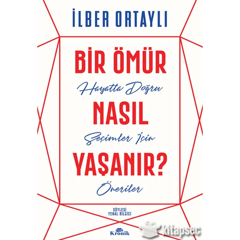 BİR ÖMÜR NASIL YAŞANIR-İLBER ORTAYLI-KRONİK