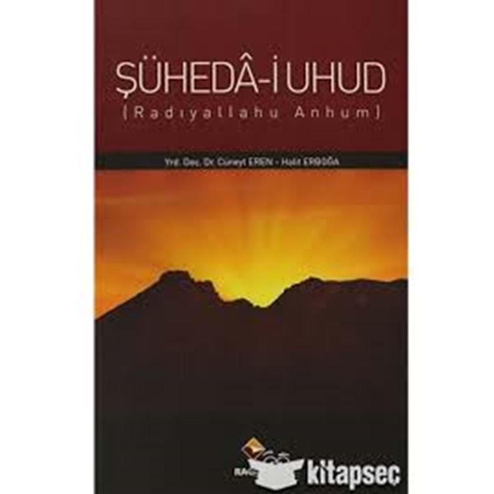 ŞÜHEDA-İ UHUD-CÜNEYT EREN-HALİT ERBOĞA-RAĞBET YAYINLARI