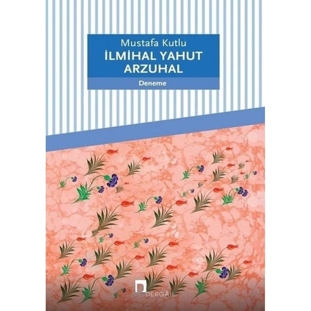 İLMİHAL YAHUT ARZUHAL-MUSTAFA KUTLU-DERGAH YAYINLARI