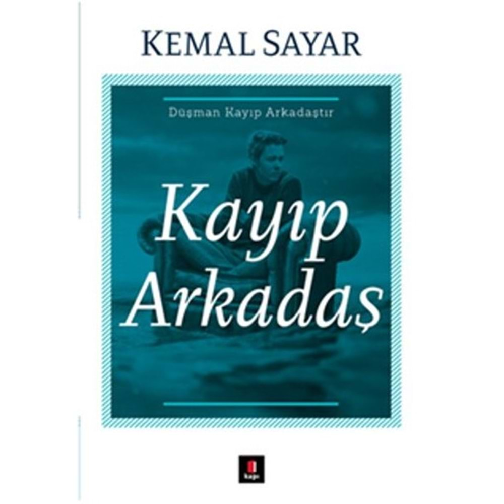 KAYIP ARKADAŞ-KEMAL SAYAR-KAPI