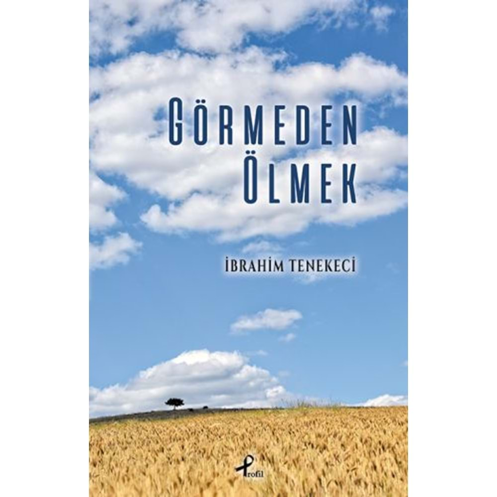 GÖRMEDEN ÖLMEK-İBRAHİM TENEKECİ-PROFİL