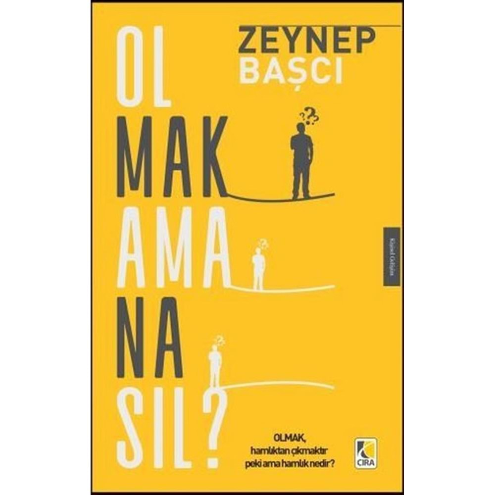 OLMAK AMA NASIL ZEYNEP BAŞÇI ÇIRA