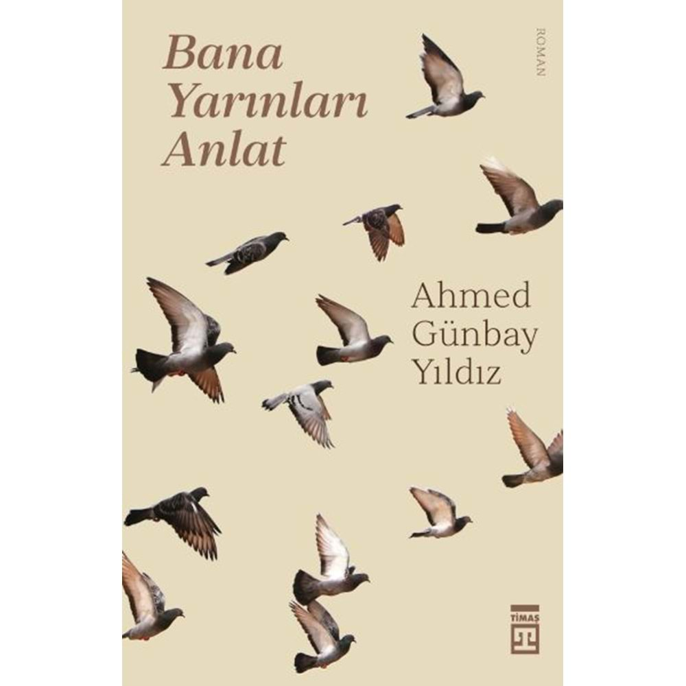 BANA YARINLARI ANLAT-AHMED GÜNBAY YILDIZ-TİMAŞ YAYINLARI