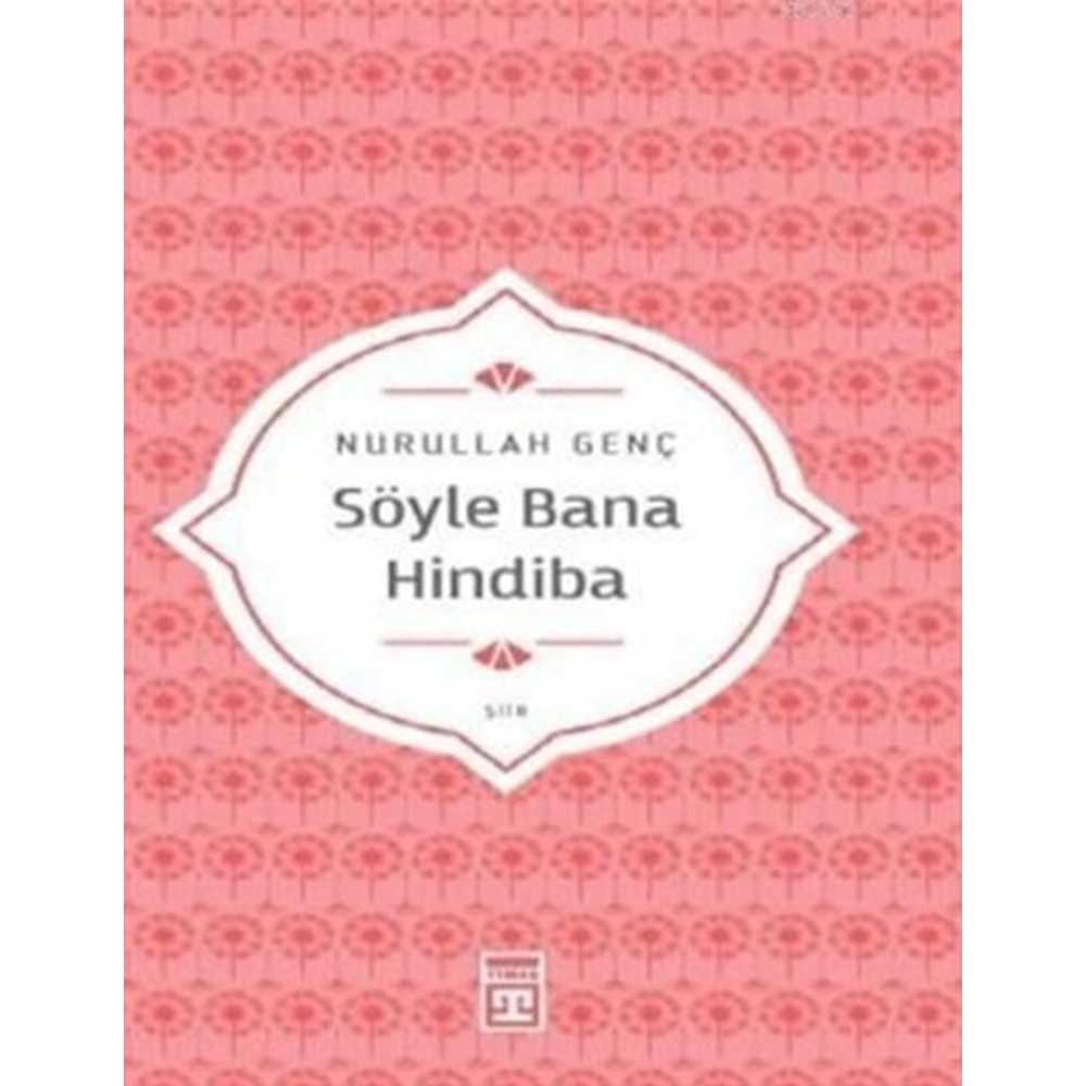 SÖYLE BANA HİNDİBA-NURULLAH GENÇ-TİMAŞ