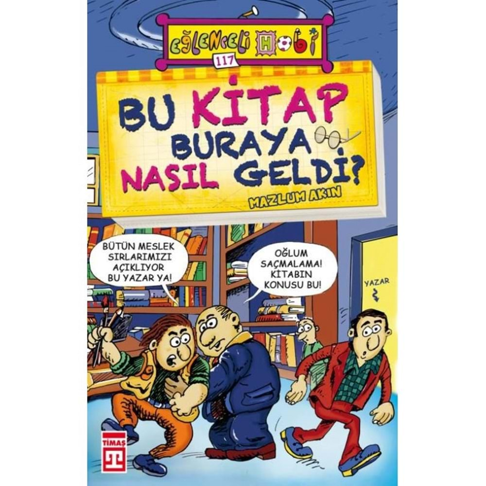 EĞLENCELİ HOBİ BU KİTAP BURAYA NASIL GELDİ-MAZLUM AKIN-EĞLENCELİ BİLGİ