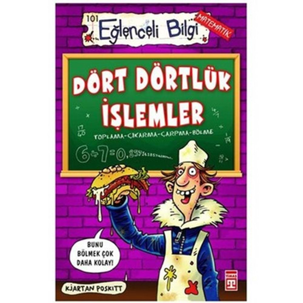 EĞLENCELİ BİLGİ DÖRT DÖRTLÜK İŞLEMLER-KJARTAN POSKITT-EĞLENCELİ BİLGİ