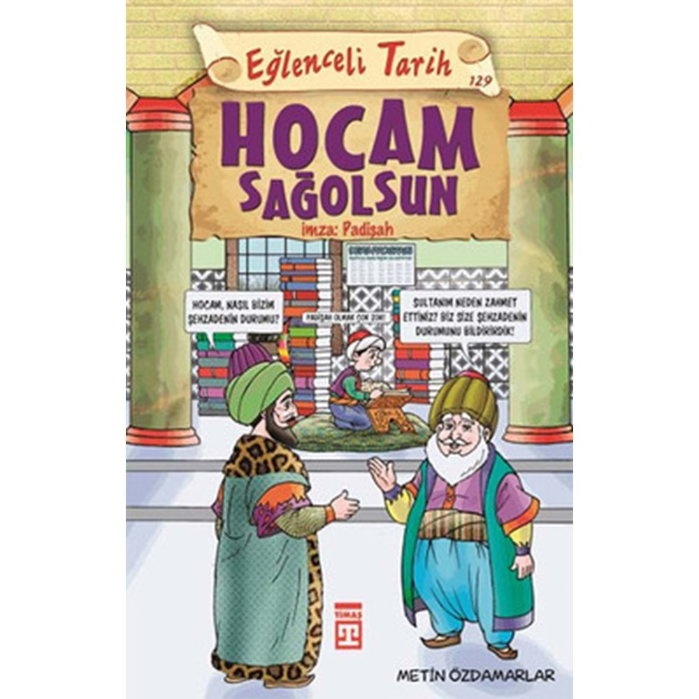 EĞLENCELİ TARİH HOCAM SAĞOLASUN İMZA PADİŞAH-METİN ÖZDAMARLAR-EĞLENCELİ BİLGİ