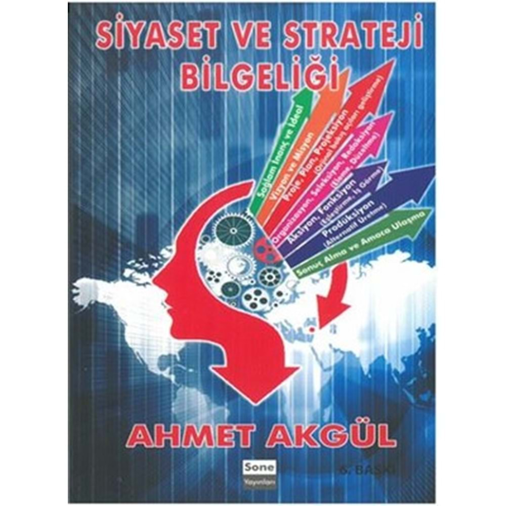 SİYASET VE STRATEJİ BİLGELİĞİ-AHMET AKGÜL-SONE YAYINLARI