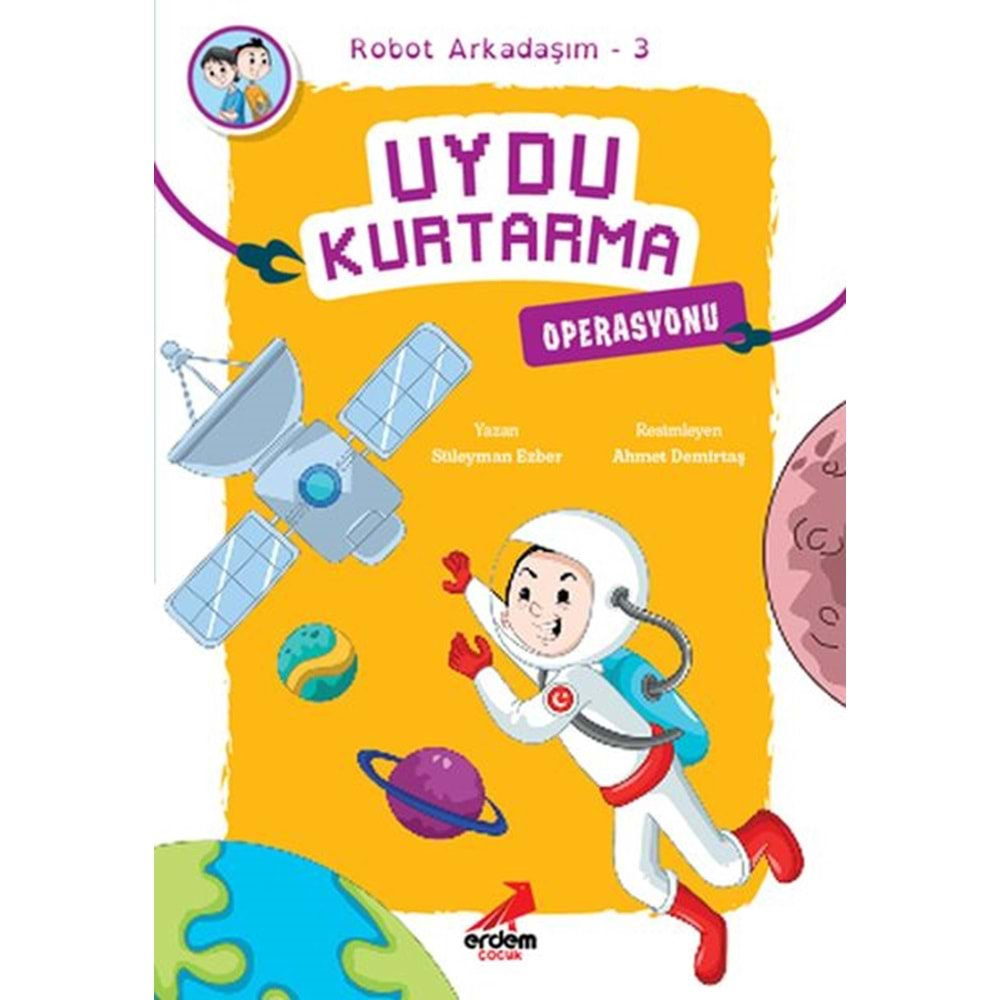 ROBOT ARKADAŞIM-3-UYDU KURTARMA OPERASYONU-SÜLEYMAN EZBER-ERDEM YAYINLARI